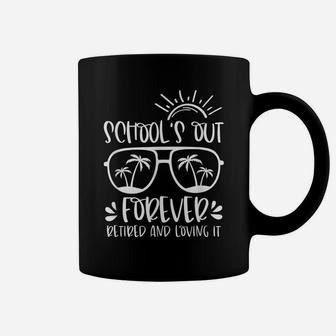 Schools Out Forever Retired & Loving It Funny Summer Teacher Coffee Mug | Crazezy AU