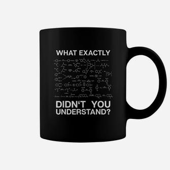 Science What Exactly Didnt You Understand Student Chemistry Coffee Mug - Thegiftio