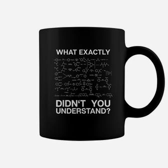 Science What Exactly Didnt You Understand Student Chemistry Coffee Mug - Thegiftio