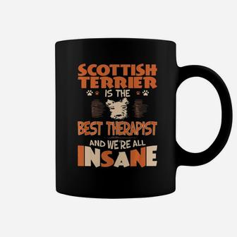 Scottish Terrier Is Best Therapist We All Are Insane Coffee Mug - Monsterry CA