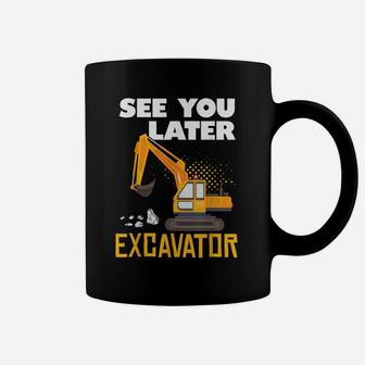 See You Later Excavator Construction Theme Birthday Lover Coffee Mug | Crazezy