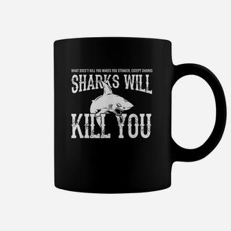 Sharks Will Kill You Coffee Mug | Crazezy