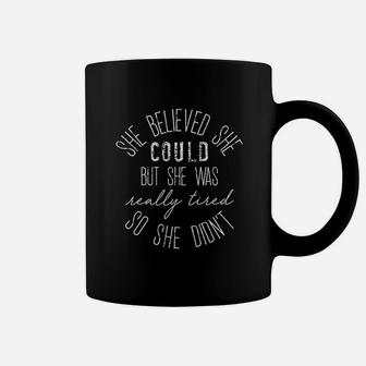 She Believed She Could But She Was Really Tired Sarcastic Coffee Mug - Thegiftio UK