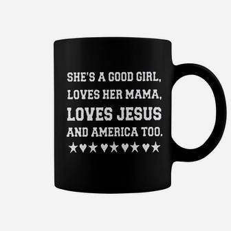 She Is A Good Girl Loves Her Mama Loves Jesus Coffee Mug | Crazezy DE