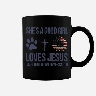 She Is A Good Girl Loves Jesus Loves Her Dog And America Too Coffee Mug - Monsterry