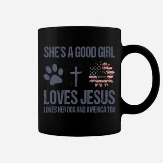 She Is A Good Girl Loves Jesus Loves Her Dog And America Too Coffee Mug - Monsterry