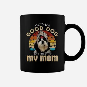 Shih Tzu I Try To Be Good Dog But I Take After My Mom Vintage Coffee Mug - Monsterry