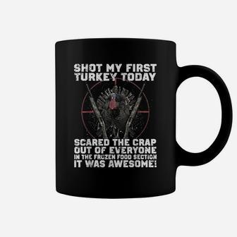 Shot My First Turkey Today, Funny Hunting Hunter Coffee Mug | Crazezy