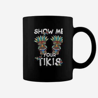 Show Me Your Tikis Bobs Funny Hawaiian Aloha Hawaii Luau Coffee Mug | Crazezy
