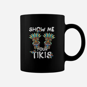 Show Me Your Tikis Funny Hawaiian Aloha Hawaii Luau Coffee Mug | Crazezy