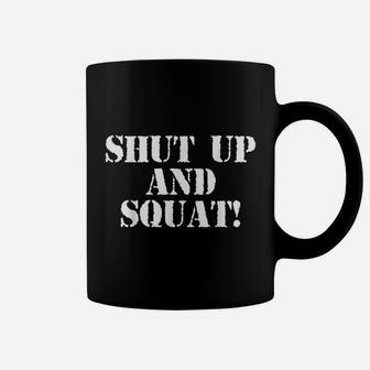 Shut Up And Squat Coffee Mug | Crazezy CA