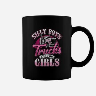 Silly Boys Trucks Are For Girls Truck Driver Coffee Mug | Crazezy DE