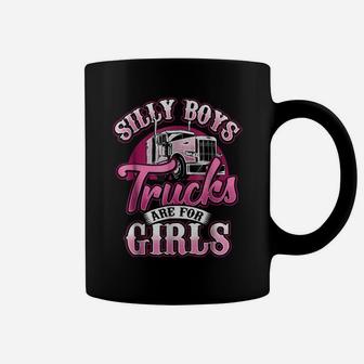 Silly Boys Trucks Are For Girls Truck Driver Shirt Trucker Coffee Mug | Crazezy CA