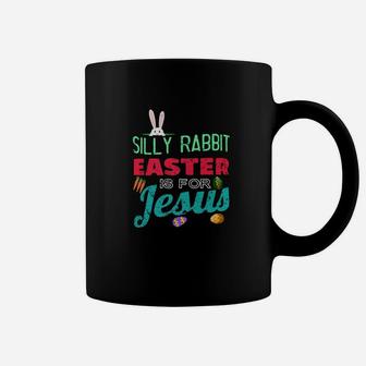 Silly Rabbit Easter Is For Jesus Bunny Easter Day Coffee Mug - Thegiftio