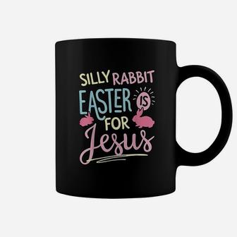 Silly Rabbit Easter Is For Jesus Coffee Mug | Crazezy DE