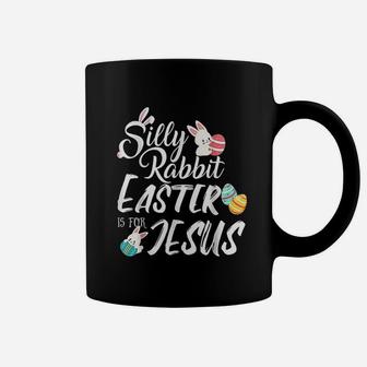 Silly Rabbit Easter Is For Jesus Easter Day Coffee Mug | Crazezy UK