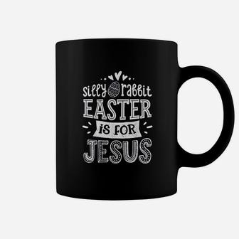 Silly Rabbit Easter Is For Jesus Kids Boys Girls Funny Gifts Coffee Mug - Seseable