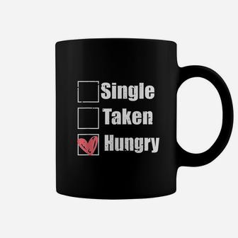 Single Taken Hungry Funny Humor Valentine Food Is My Love Coffee Mug | Crazezy