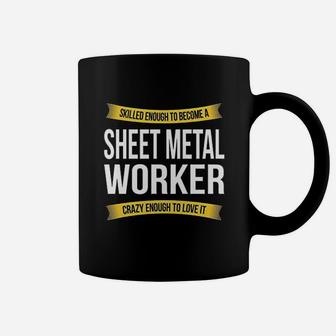 Skilled Enough Sheet Metal Worker Funny Appreciation Gifts Coffee Mug | Crazezy DE