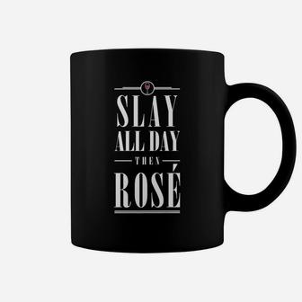 Slay All Day Then Rose Funny Wine Lover Glass Fashion Tee Coffee Mug - Thegiftio UK