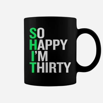 So Happy I'm 30 - Funny 30Th Birthday Gift Coffee Mug | Crazezy