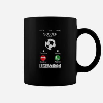 Soccer Is Calling And I Must Go Funny Phone Screen Coffee Mug | Crazezy CA