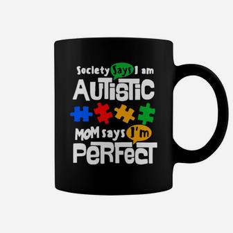 Society Says I Am Autism Mom Says I Am Perfect Coffee Mug - Monsterry