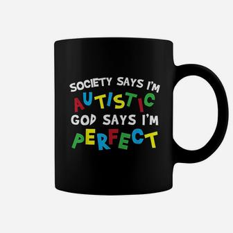 Society Says I Am Autistic God Says I Am Perfect Autism Coffee Mug - Thegiftio