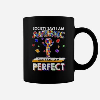 Society Says I Am Autistic God Says I Am Perfect Autism New Coffee Mug - Monsterry