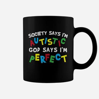 Society Says Im Autistic God Says Im Perfect Coffee Mug | Crazezy UK
