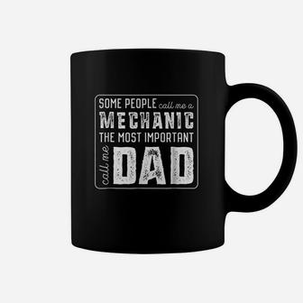 Some Call Me A Mechanic Important Call Me Dad Coffee Mug | Crazezy AU