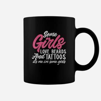 Some Girls Love Beards And Tattoos Funny Girls Tattoo Lover Coffee Mug | Crazezy AU