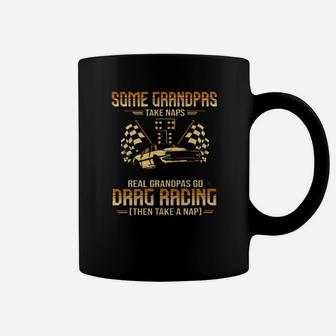 Some Grandpas Take Naps Real Grandpas Go Drag Racing Then Take A Nap Coffee Mug - Monsterry DE