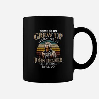 Some Of Us Grew Up Listening To Denver Arts John Love Music Coffee Mug | Crazezy UK
