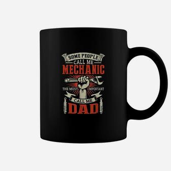 Some People Call Me Mechanic Most Important Call Me Dad Coffee Mug | Crazezy CA