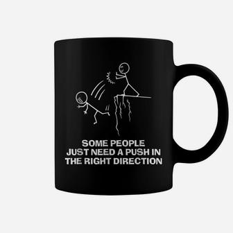 Some People Just Need A Push Funny Sarcastic Sayings Coffee Mug | Crazezy DE