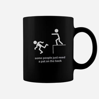 Some People Need A Pat On The Back Coffee Mug | Crazezy AU