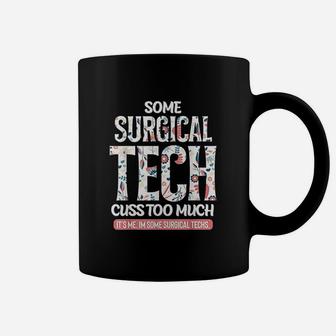 Some Surgical Techs Cuss Too Much Funny Coffee Mug | Crazezy DE
