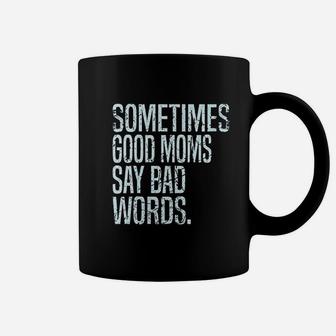 Sometimes Good Moms Say Bad Words Coffee Mug - Thegiftio UK