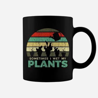 Sometimes I Wet My Plants Gardening Joke Coffee Mug | Crazezy