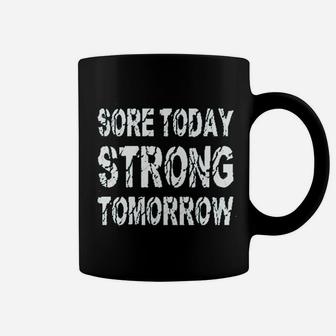 Sore Today Strong Tomorrow Coffee Mug | Crazezy AU