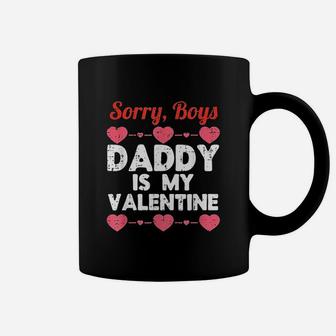Sorry Boys Daddy Is My Valentine Coffee Mug | Crazezy