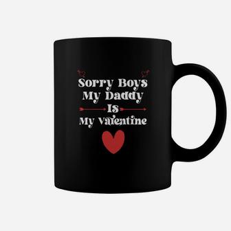 Sorry Boys My Daddy Is My Valentine Coffee Mug - Monsterry