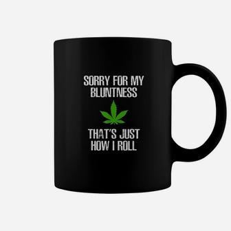 Sorry For My Bluntness Thats Just How I Roll Coffee Mug | Crazezy UK