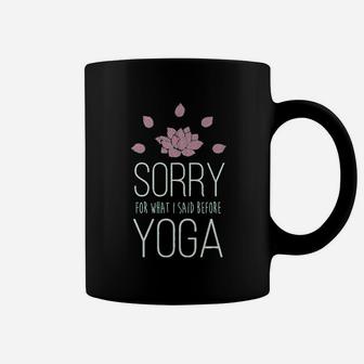 Sorry For What I Said Before Yoga Coffee Mug | Crazezy CA