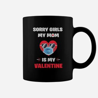 Sorry Girls My Mom Is My Valentine Valentine Gift Happy Valentines Day Coffee Mug - Seseable