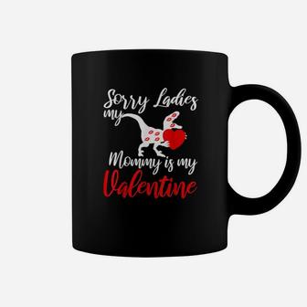 Sorry Girls My Mommy Is My Valentine Valentines Day Coffee Mug - Monsterry CA