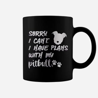 Sorry I Can Not I Have Plans With My Pitbull Coffee Mug | Crazezy
