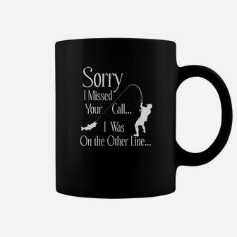Sorry I Missed Your Call Coffee Mug | Crazezy