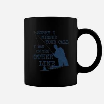 Sorry I Missed Your Call I Was On The Other Line Coffee Mug | Crazezy CA
